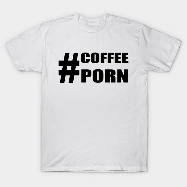 #coffeeporn T-Shirt by BaristaGirls